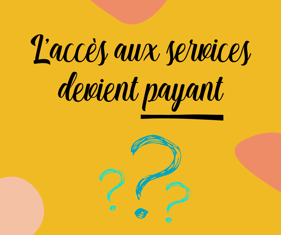 FAQ - l'accès aux services devient payant